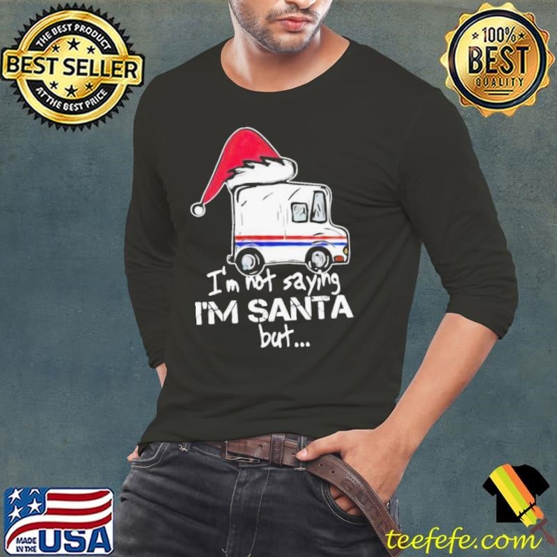 USPS I’m Not Saying I’m Santa But shirt