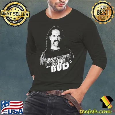 Watch Out For Your Cornhole Bud shirt