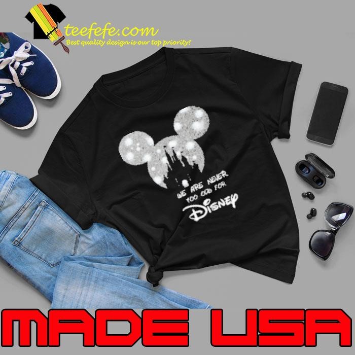 We Are Never Too Old For Disney Sparkling Unisex