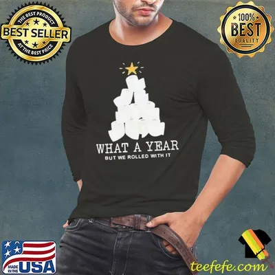 What a year but we rolled with it toilet paper Christmas tree shirt