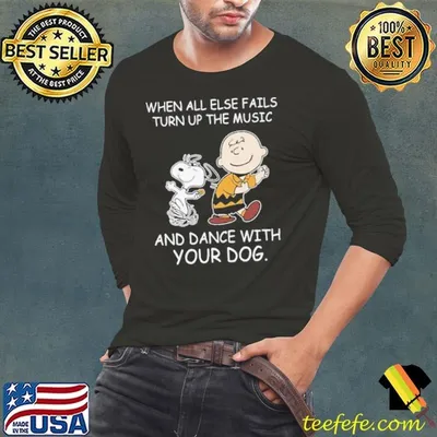 When All Else Fails Turn Up The Music And Dance With Your Dog Peanut Charlie Brown And Snoopy shirt