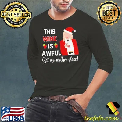Wine Is Awful Christmas shirt