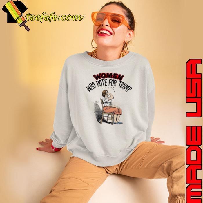 Women who vote for Trump Sweatshirt