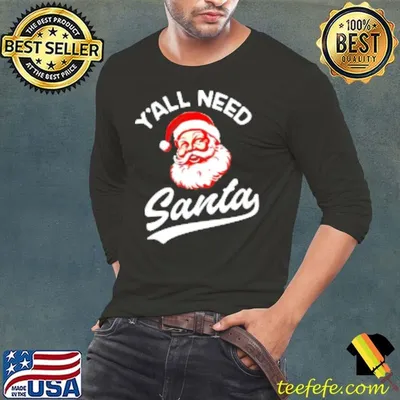 Y'all need Santa Christmas Shirt