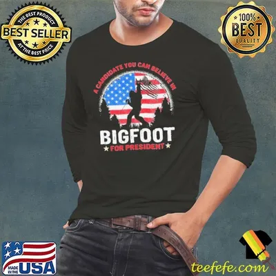 A Candidate You Can Believe Bigfoot For President Election 2024 Us Flag T Shirt