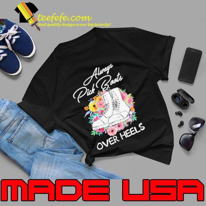 Always Pick Boots Over Heels Flower Unisex