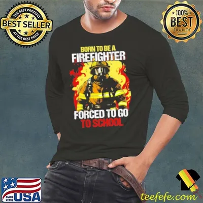Born To Be A Firefighter Forced To Go To School Shirt