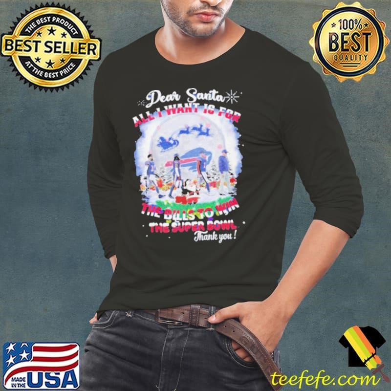 Buffalo Bills Dear Santa All I Want Is For The Bills Win Super Bowl 2024 shirt