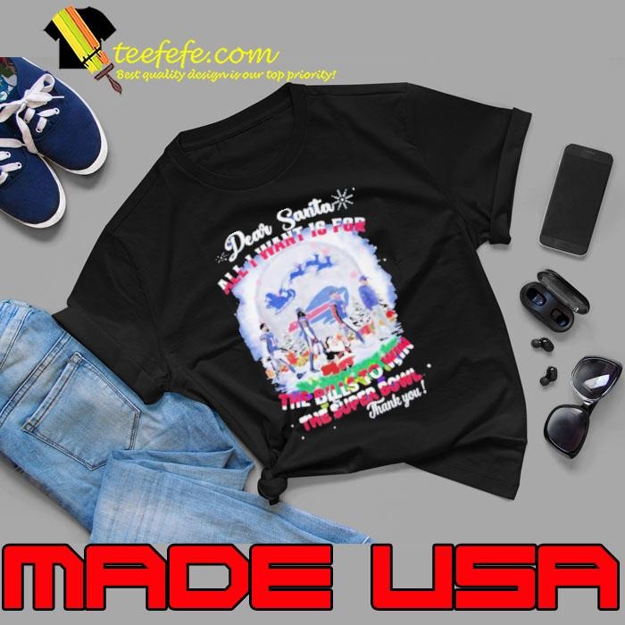 Buffalo Bills Dear Santa All I Want Is For The Bills Win Super Bowl 2024 Unisex