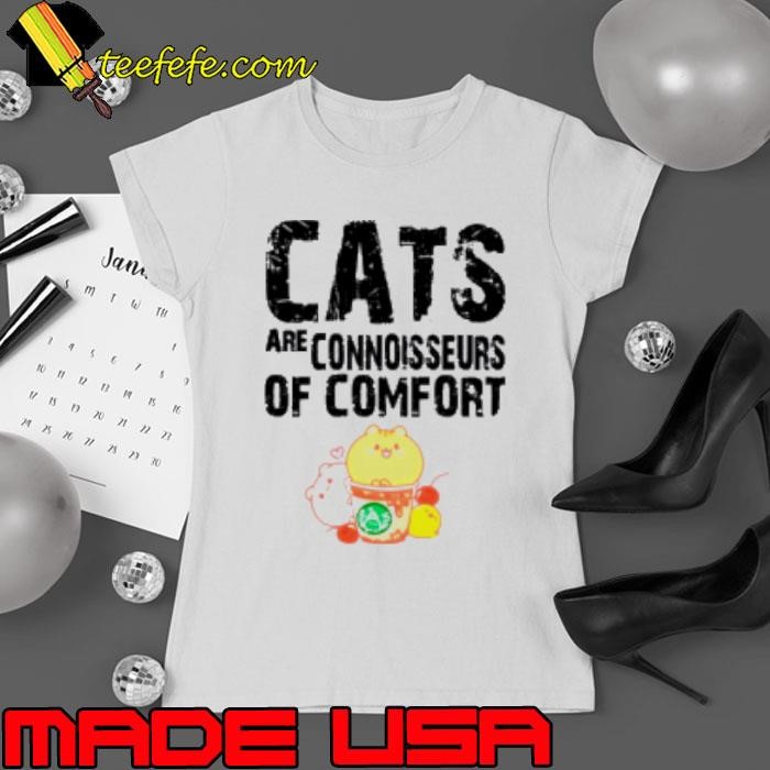 Cats are connoisseurs of comfort Ladies tee