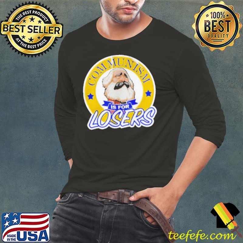 Communism Is For Losers shirt