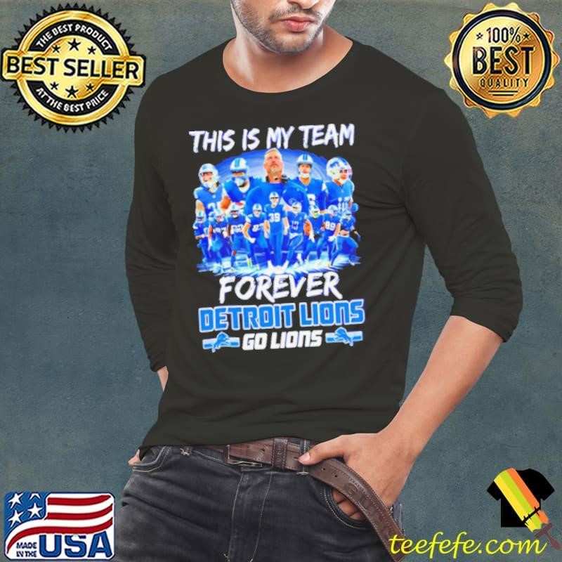 Detroit Lions This Is My Team Forever Go Lions 2024 shirt