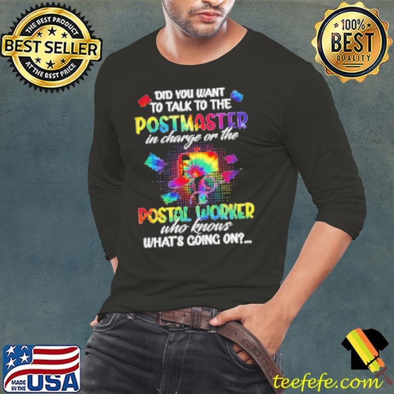 Did You Want To Talk To The Postmaster In Charge Or The Postal Worker Who Knows What's Going On Long Sleeve Tee