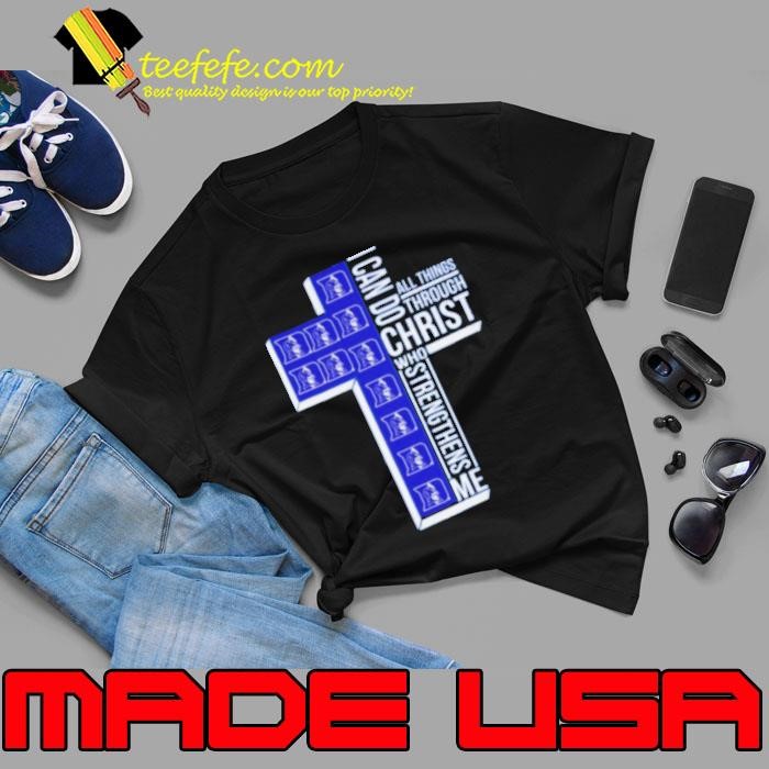 Duke Blue Devils I Can Do All Things Through Christ Who Shirt
