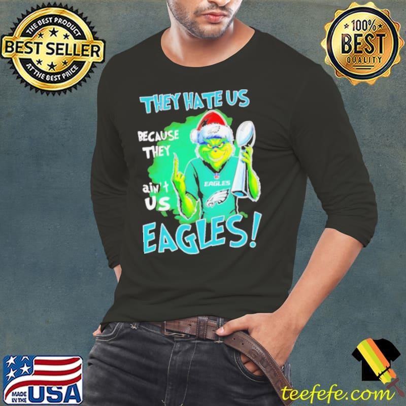 Eagles Super Bowl Grinch Christmas they hate us because they aint us Long Sleeve Tee