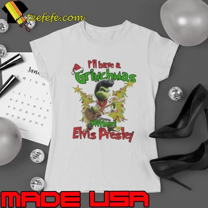Elvis Presley I’ll Have A Grinchmas Without Presley Christmas Shirt