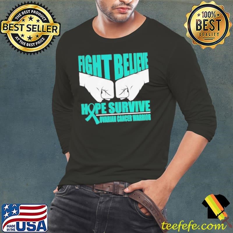 Fight Believe Hope Survive Ovarian Cancer Warrior shirt