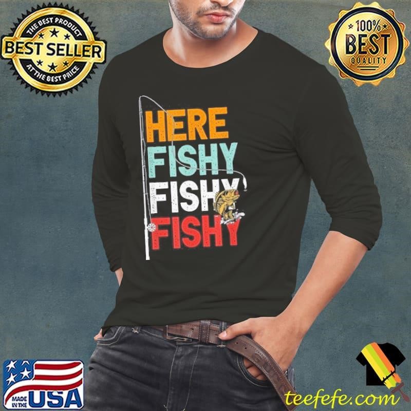 Fishing Funny Saying Vintage Graphic Here Fishy Fisherman Shirt