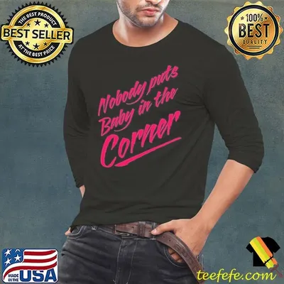 Funny Nobody Puts Baby In The Corner 80S Dance Womens Shirt