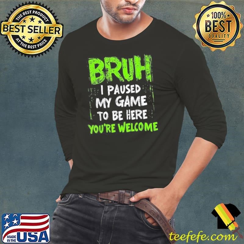 Funny Video Gamer Bruh I Paused My Game Teen Boys Gaming Long Sleeve Tee