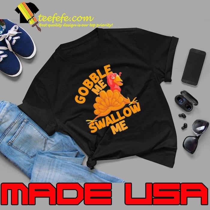 Gobble Me Thanksgiving Swallow Me Unisex
