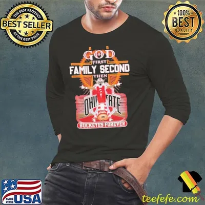 God First Family Second Then Buckeyes Forever Ohio State Shirt