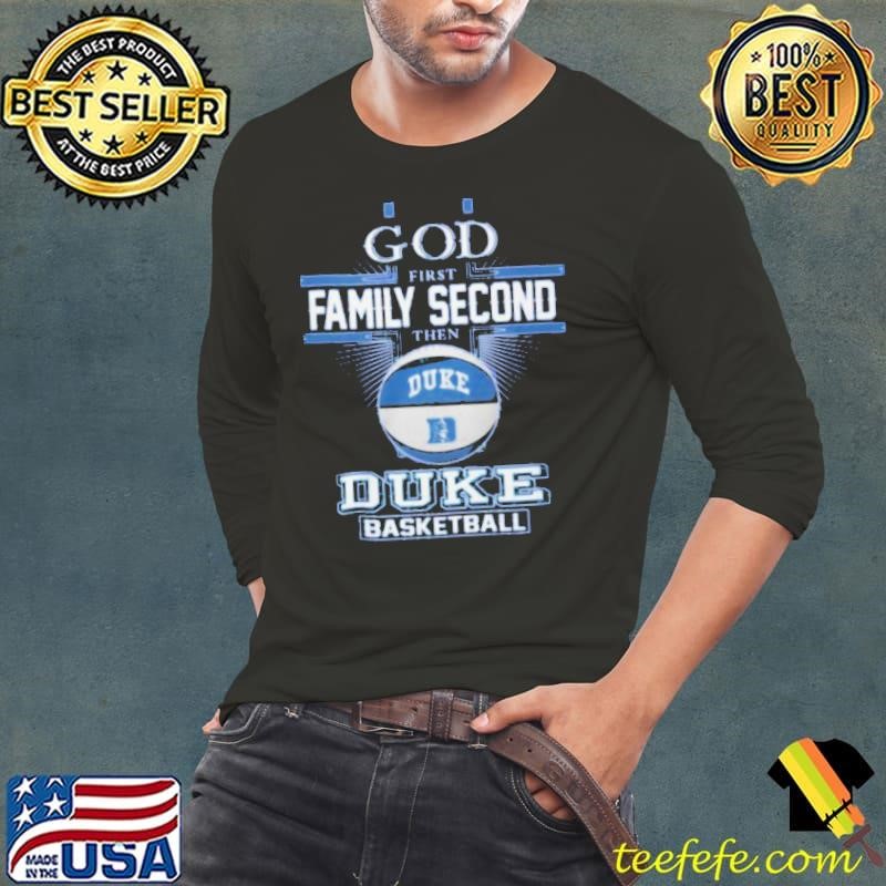 God First Family Second Then Duke Blue Devils Basball Long Sleeve Tee