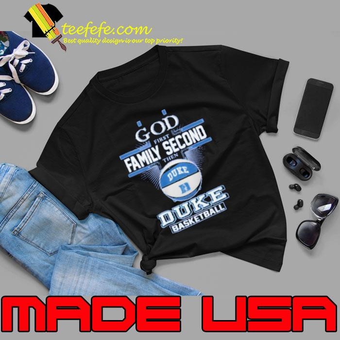 God First Family Second Then Duke Blue Devils Basball Shirt