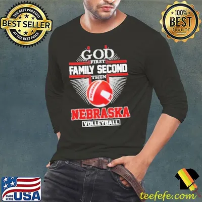 God First Family Second Then Nebraska Volleyball 2024 Shirt