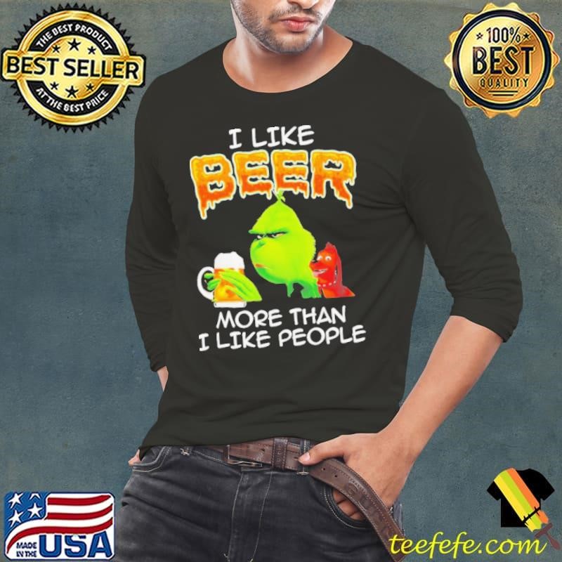 Grinch I like beer more than I like people shirt