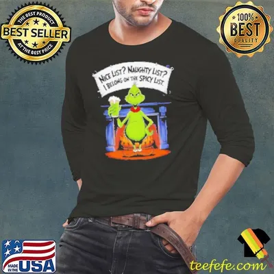 Grinch nice list naughty list I belong on the spicy list Christmas shirt