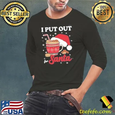 I Always Put Out For Santa Christmas Cookies And Milk Xmas Shirt