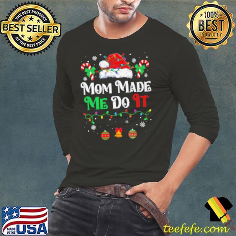 I Dont Do Matching Christmas Outfits Mom Made Me Do It Shirt