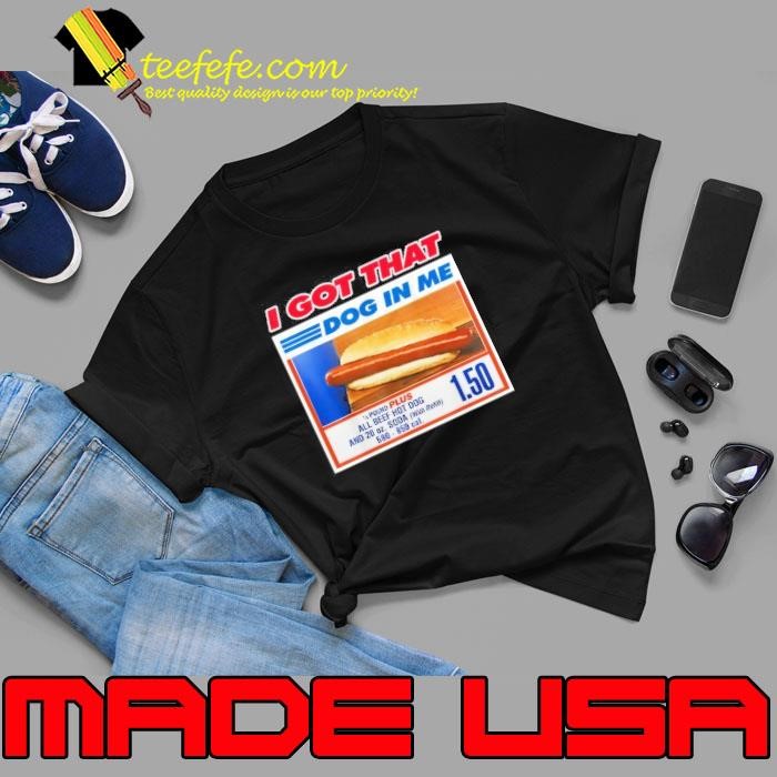I Got That Dog In Me Funny Hotdog Meme Viral Quote Unisex