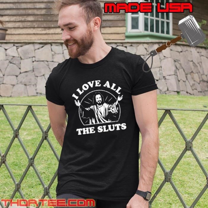I Love All The Sluts Jesus Unisex
