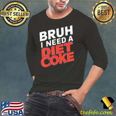 I Need A Diet Coke Cans Diet Coke Caffeine Free Diet Coke Shirt