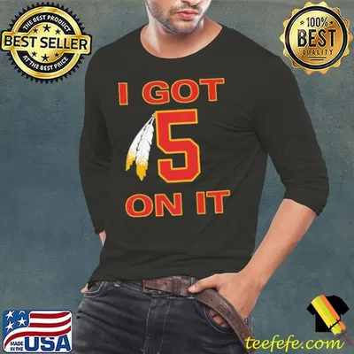 I got 5 on it Washington Commanders shirt