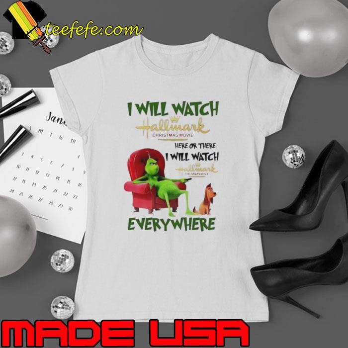 I will watch Hallmark Christmas Movie Grinch and dog Christmas shirt
