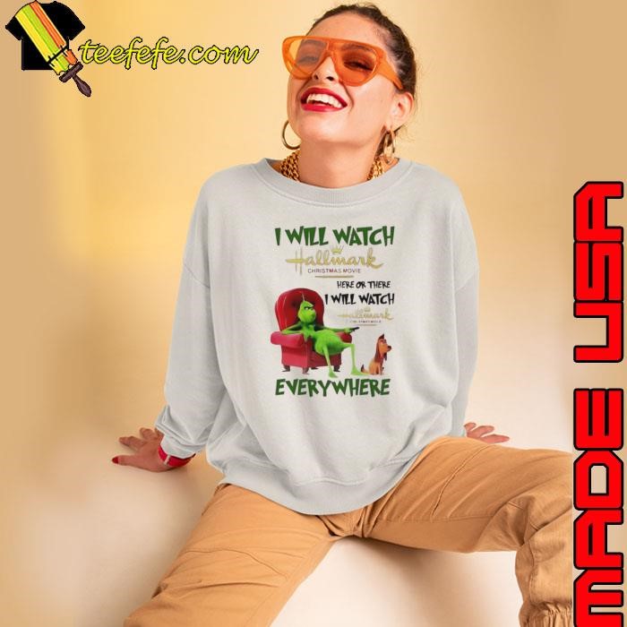 I will watch Hallmark Christmas Movie Grinch and dog Christmas Sweatshirt
