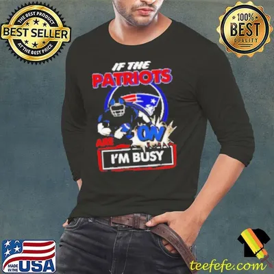 If the New England Patriots are on I'm busy Shirt