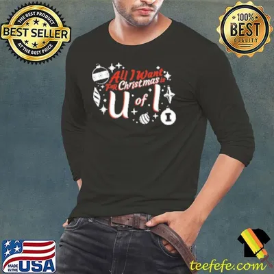 Illinois Fighting Illini all I want for Christmas is U of I Shirt