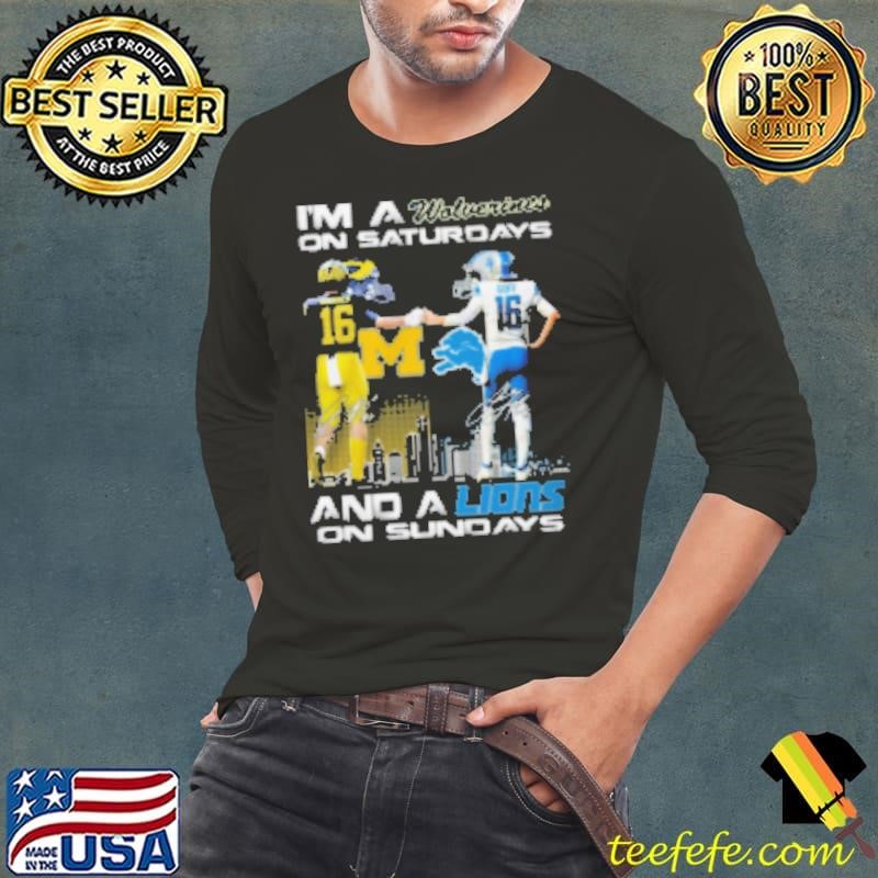 I'm a Michigan Wolverines On Saturdays And Detroit Lions On Sundays Shirt