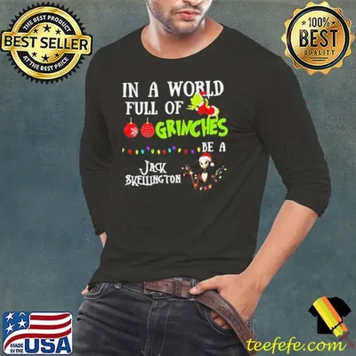 In A World Full Of Grinches Be A Jack Skellington Grinch Christmas shirt