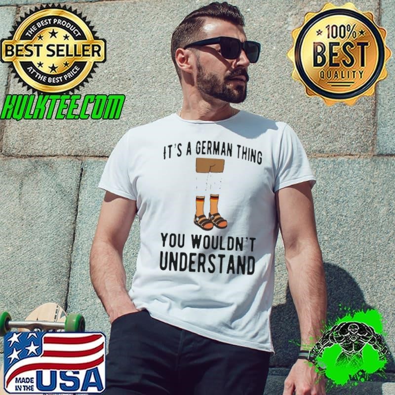 It’s A German Thing You Wouldn’t Understand Unisex