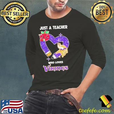 Just a teacher who loves Vikings shirt