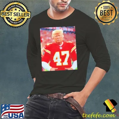 Kansas City Chiefs player no 47 Trump Shirt