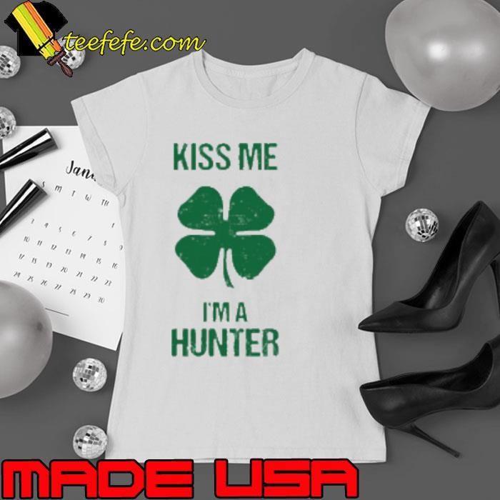 Kiss Me I'm A Hunter Shirt St. Patrick's Day Hunting Ladies tee