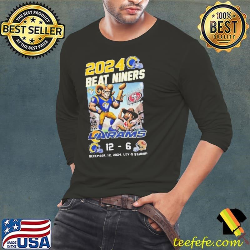 Los Angeles Rams 2024 Beat niners LA Rams 12 6 Sanfrancisco shirt