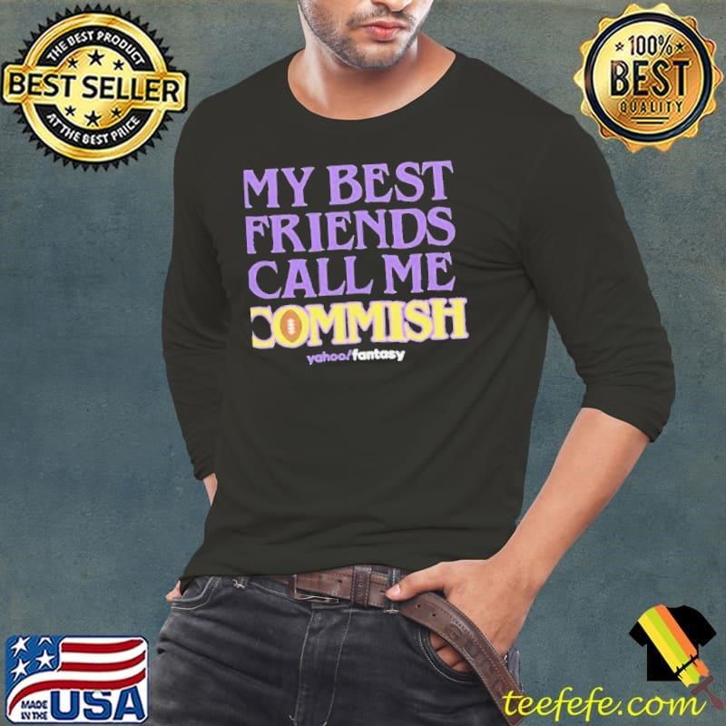 My Best Friends Call Me Commish Shirt