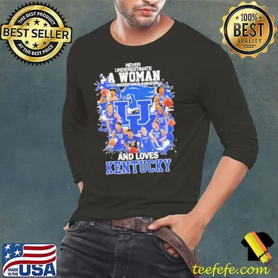 Never underestimate a woman who underestands basketball and loves Kentucky Wildcats shirt